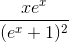 \frac{xe^{x}}{(e^{x}+1)^{2}}
