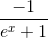 \frac{-1}{e^{x}+1}