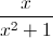 \frac{x}{x^{2}+1}