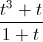 \frac{t^{3}+t}{1+t}
