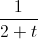\frac{1}{2+t}