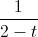 \frac{1}{2-t}