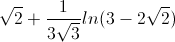 \sqrt{2}+\frac{1}{3\sqrt{3}}ln(3-2\sqrt{2})