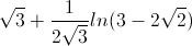 \sqrt{3}+\frac{1}{2\sqrt{3}}ln(3-2\sqrt{2})