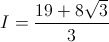 I=\frac{19+8\sqrt{3}}{3}