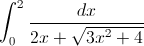 \int_{0}^{2}\frac{dx}{2x+\sqrt{3x^{2}+4}}
