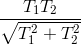 \frac{T_{1}T_{2}}{\sqrt{T_{1}^{2}+T_{2}^{2}}}