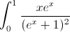 \int_{0}^{1}\frac{xe^{x}}{(e^{x}+1)^{2}}