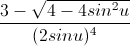 \frac{3-\sqrt{4-4sin^{2}u}}{(2sinu)^{4}}