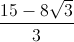 \frac{15-8\sqrt{3}}{3}