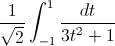 \frac{1}{\sqrt{2}}\int_{-1}^{1}\frac{dt}{3t^{2}+1}