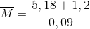 \overline{M}=\frac{5,18+1,2}{0,09}