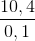\frac{10,4}{0,1}