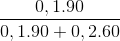\frac{0,1.90}{0,1.90+0,2.60}