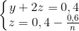 \left\{\begin{matrix} y+2z=0,4\\ z=0,4-\frac{0,6}{n} \end{matrix}\right.