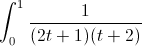 \int_{0}^{1}\frac{1}{(2t+1)(t+2)}
