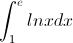 \int_{1}^{e}lnxdx