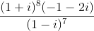 \frac{(1+i)^{8}(-1-2i)}{(1-i)^{7}}