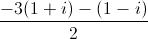 \frac{-3(1+i)-(1-i)}{2}
