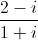 \frac{2-i}{1+i}