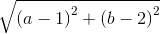 \sqrt e_{(a - 1)}^2} + {{(b - 2)}^2