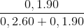 \frac{0,1.90}{0,2.60+0,1.90}