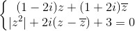 \left\{\begin{matrix} (1-2i)z+(1+2i)\overline{z}\\|z^{2}|+2i(z-\overline{z})+3=0 \end{matrix}\right.