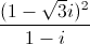 \frac{(1-\sqrt{3}i)^{2}}{1-i}
