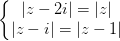 \dpi{100} \left\{\begin{matrix} |z-2i|=|z|\\ |z-i|=|z-1| \end{matrix}\right.