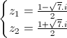 \left\{\begin{matrix}z_{1}=\frac{1-\sqrt{7}.i}{2}\\z_{2}=\frac{1+\sqrt{7}.i}{2}\end{matrix}\right.