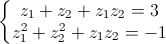 \left\{\begin{matrix}z_{1}+z_{2}+z_{1}z_{2}=3\\z_{1}^{2}+z_{2}^{2}+z_{1}z_{2}=-1\end{matrix}\right.