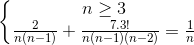 \left\{\begin{matrix}n\geq 3\\\frac{2}{n(n-1)}+\frac{7.3!}{n(n-1)(n-2)}=\frac{1}{n}\end{matrix}\right.