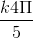 \frac{k4\Pi }{5}