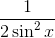 \frac{1}{2\sin ^{2}x}