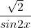 \frac{\sqrt{2}}{sin2x}