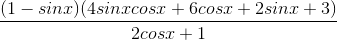 \frac{(1-sinx)(4sinxcosx+6cosx+2sinx+3)}{2cosx+1}
