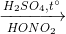 \xrightarrow[HONO_{2}]{H_{2}SO_{4},t^{\circ}}