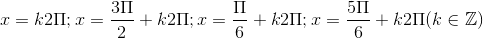 x=k2\Pi; x=\frac{3\Pi }{2}+k2\Pi; x=\frac{\Pi }{6}+k2\Pi ;x=\frac{5\Pi }{6}+k2\Pi (k\in \mathbb{Z})