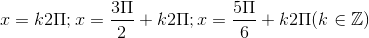 x=k2\Pi; x=\frac{3\Pi }{2}+k2\Pi;x=\frac{5\Pi }{6}+k2\Pi (k\in \mathbb{Z})