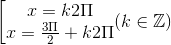 \left [ \begin{matrix} x=k2\Pi\\ x=\frac{3\Pi }{2}+k2\Pi \end{matrix} (k\in \mathbb{Z})