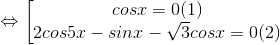 \Leftrightarrow \left [ \begin{matrix} cosx=0 (1) & \\ 2cos5x-sinx-\sqrt{3}cos x=0(2) & \end{matrix}\right.