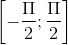 \tiny \left [ -\frac{\Pi }{2};\frac{\Pi }{2} \right ]