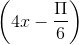 \tiny \left ( 4x-\frac{\Pi }{6} \right )