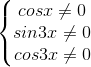 \left\{\begin{matrix} cosx\neq 0\\ sin3x\neq 0\\ cos3x\neq 0 \end{matrix}\right.