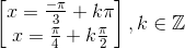 \begin{bmatrix} x=\frac{-\pi }{3}+k\pi \\ x=\frac{\pi }{4}+k\frac{\pi }{2} \end{bmatrix},k\in \mathbb{Z}