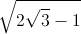 \sqrt{2\sqrt{3}-1}