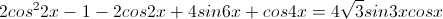 2cos^{2}2x-1-2cos2x+4sin6x+cos4x=4\sqrt{3}sin3xcosx