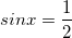 \small sinx=\frac{1}{2}