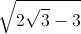 \sqrt{2\sqrt{3}-3}