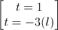 \begin{bmatrix}t=1\\t=-3(l)\end{bmatrix}